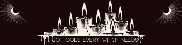 20 Tools Every Witch Needs In Their Magickal Toolkit