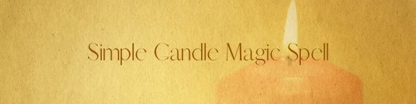 Simple Candle Magic Spell for Drawing or Dispelling