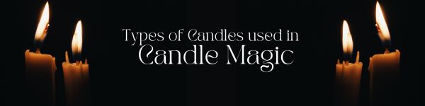 Types of Candles used in Candle Magic