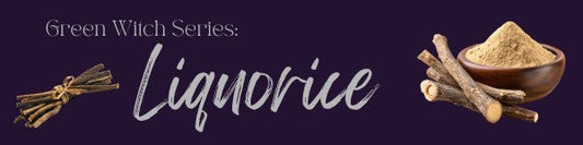 Mundane & Magickal Properties of Liquorice Root (Licorice )