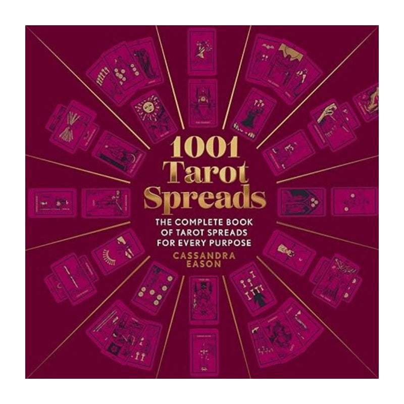 1001 tarot spreads the complete book of tarot spreads for every purpose by cassandra eason
