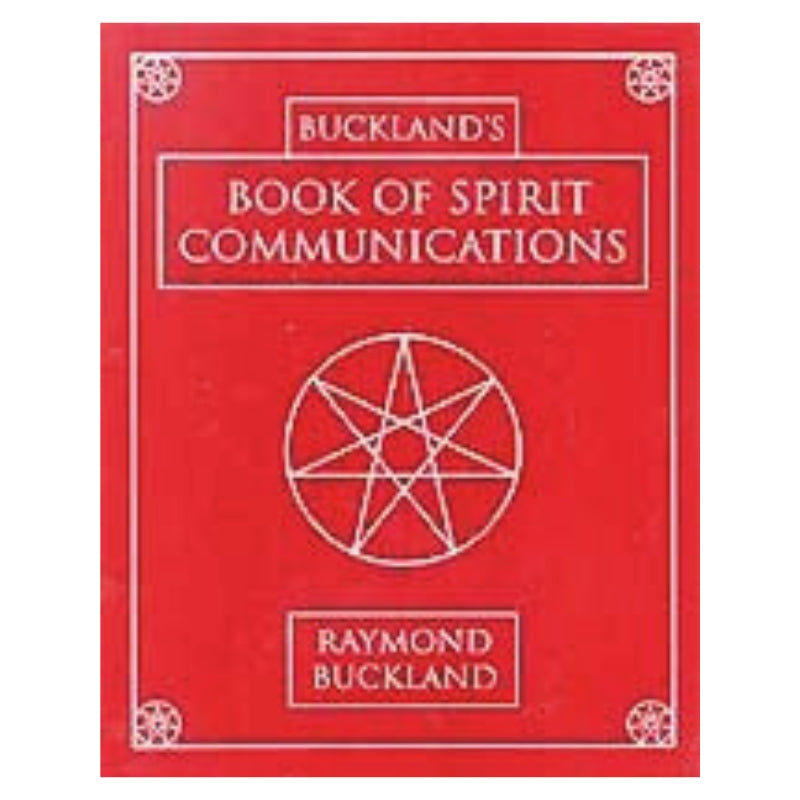 Buckland's Book Of Spirit Communications- Raymond Buckland