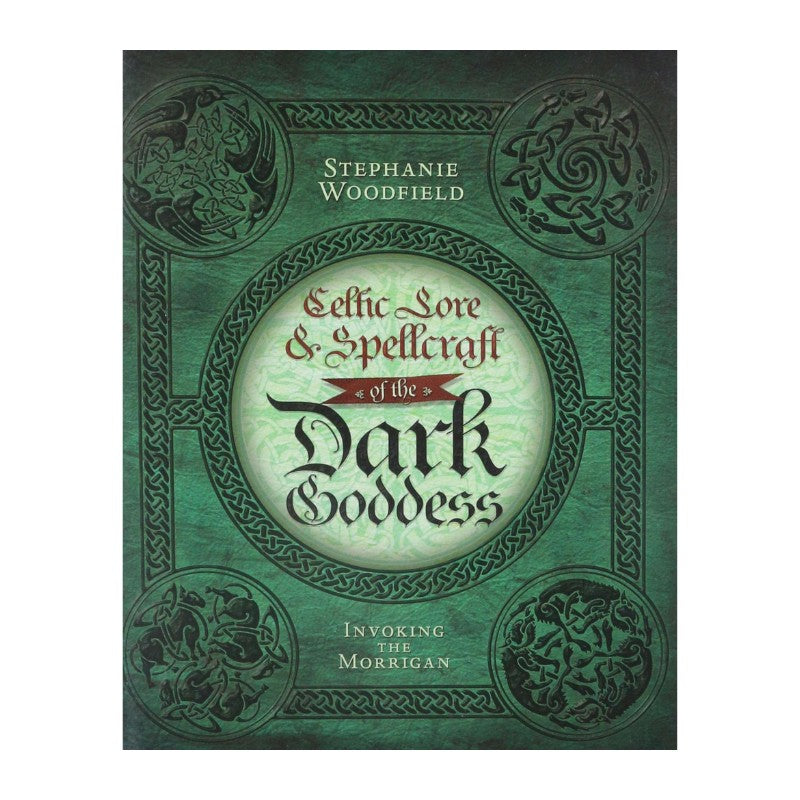 Celtic Lore & Spellcraft Of The Dark Goddess