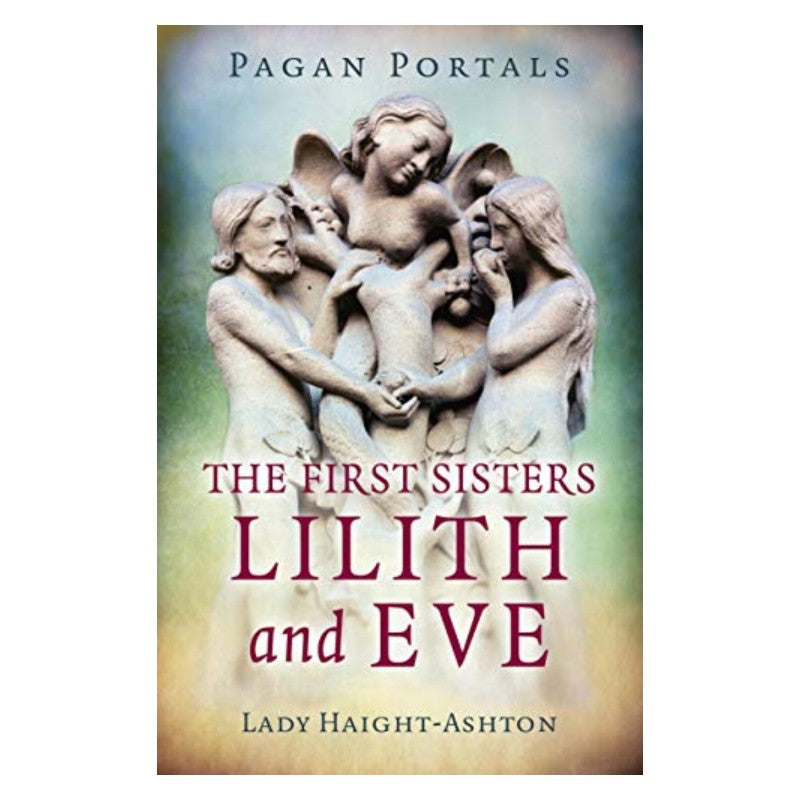 front cover of the book-Pagan Portals- The First Sisters: Lilith & Eve 