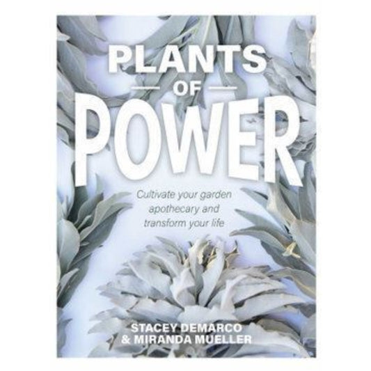Plants of Power- Cultivate Your Garden Apothecary