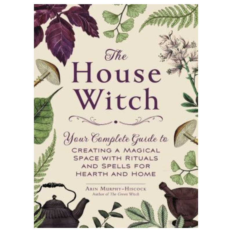 The House Witch- Arin Murphy-Hiscock
