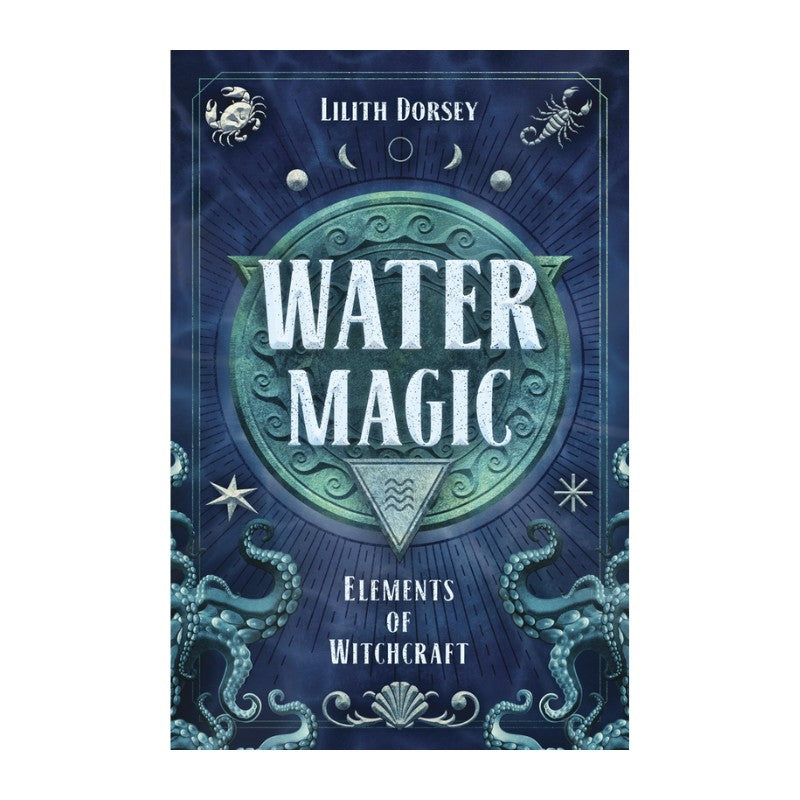 Book cover of 'Water Magic' by Lilith Dorsey with mystical design elements.