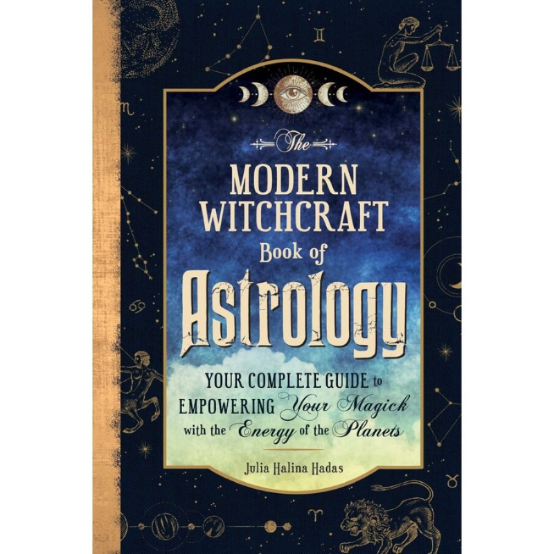 Modern Witchcraft Book Of Astrology- Your Complete Guide to Empowering Your Magick with the Energy of the Planets