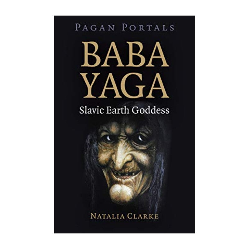 Book cover of 'Baba Yaga: Slavic Earth Goddess' by Natalia Clarke with a dark background and Baba Yaga's face.
